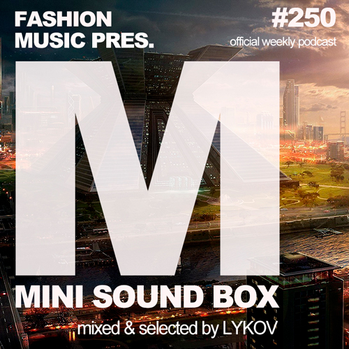 Lykov – Mini Sound Box Volume 250 (Weekly Mixtape)
